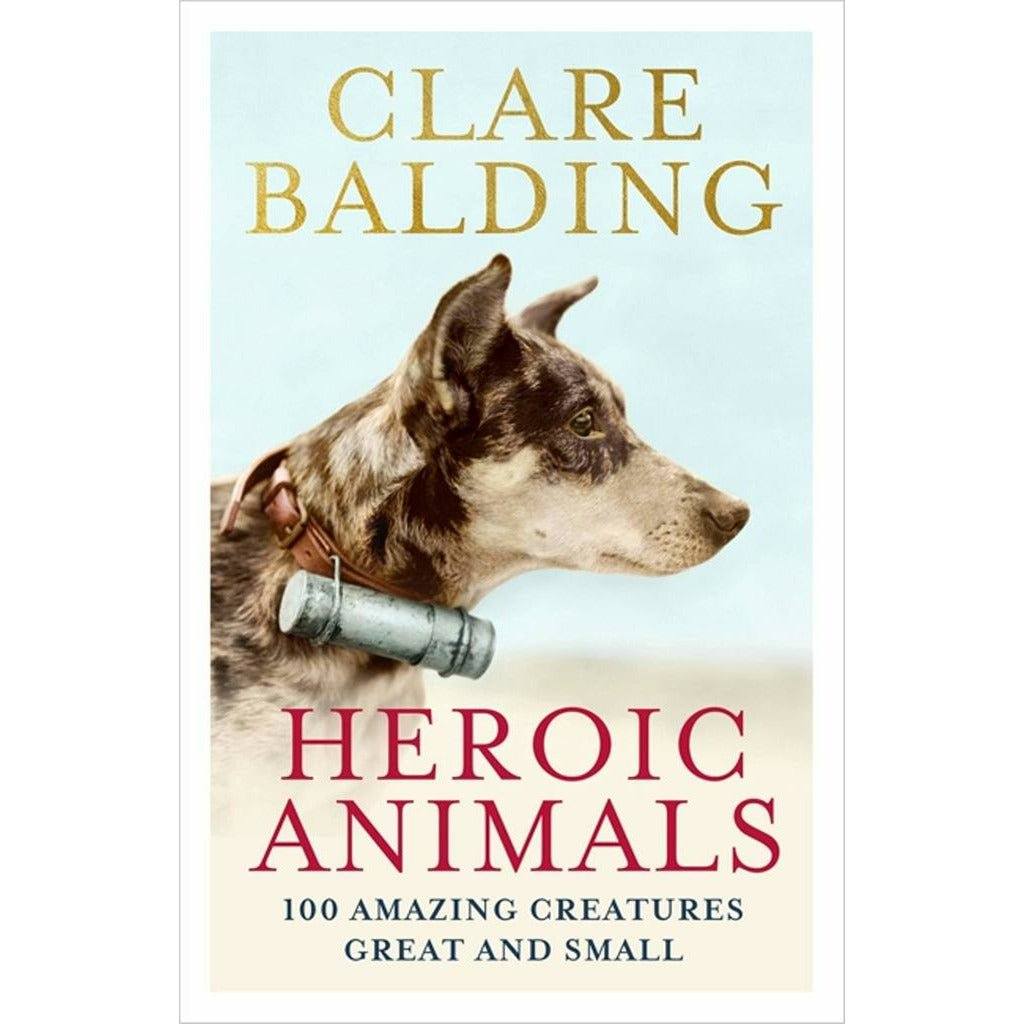 Heroic Animals Book by Clare Balding (Hardcover) Book ABF The Soldiers' Charity Shop 
