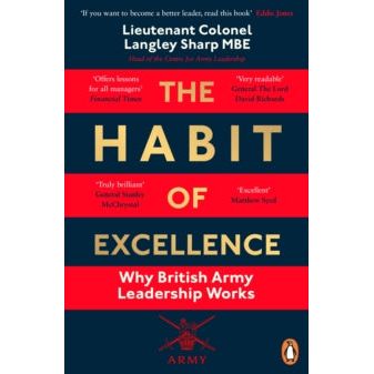 The Habit of Excellence : Why British Army Leadership Works - ABF The Soldiers' Charity Shop